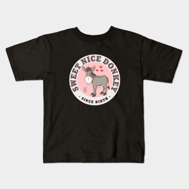 Sweet Nice Donkey, Since Birth - for Kids Kids T-Shirt by tatzkirosales-shirt-store